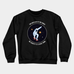 This Dad is out of this World Crewneck Sweatshirt